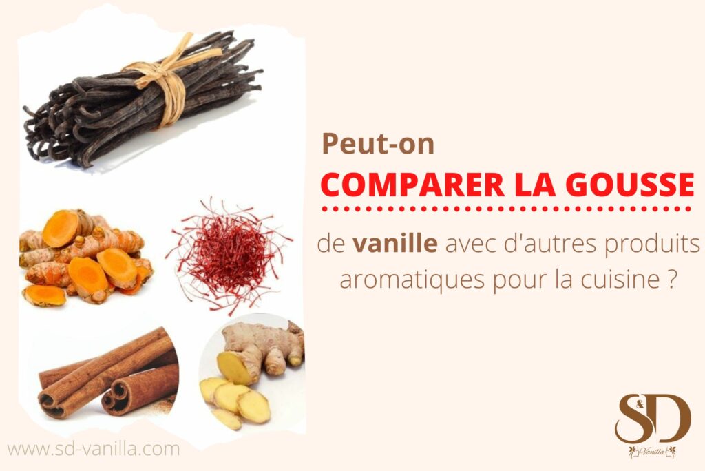 Peut on comparer la gousse de vanille avec les autres produits aromatiques